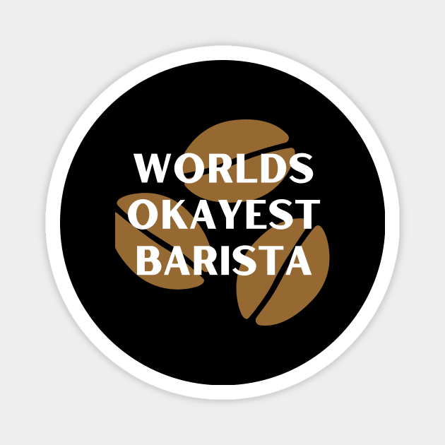 World okayest barista Magnet by Word and Saying